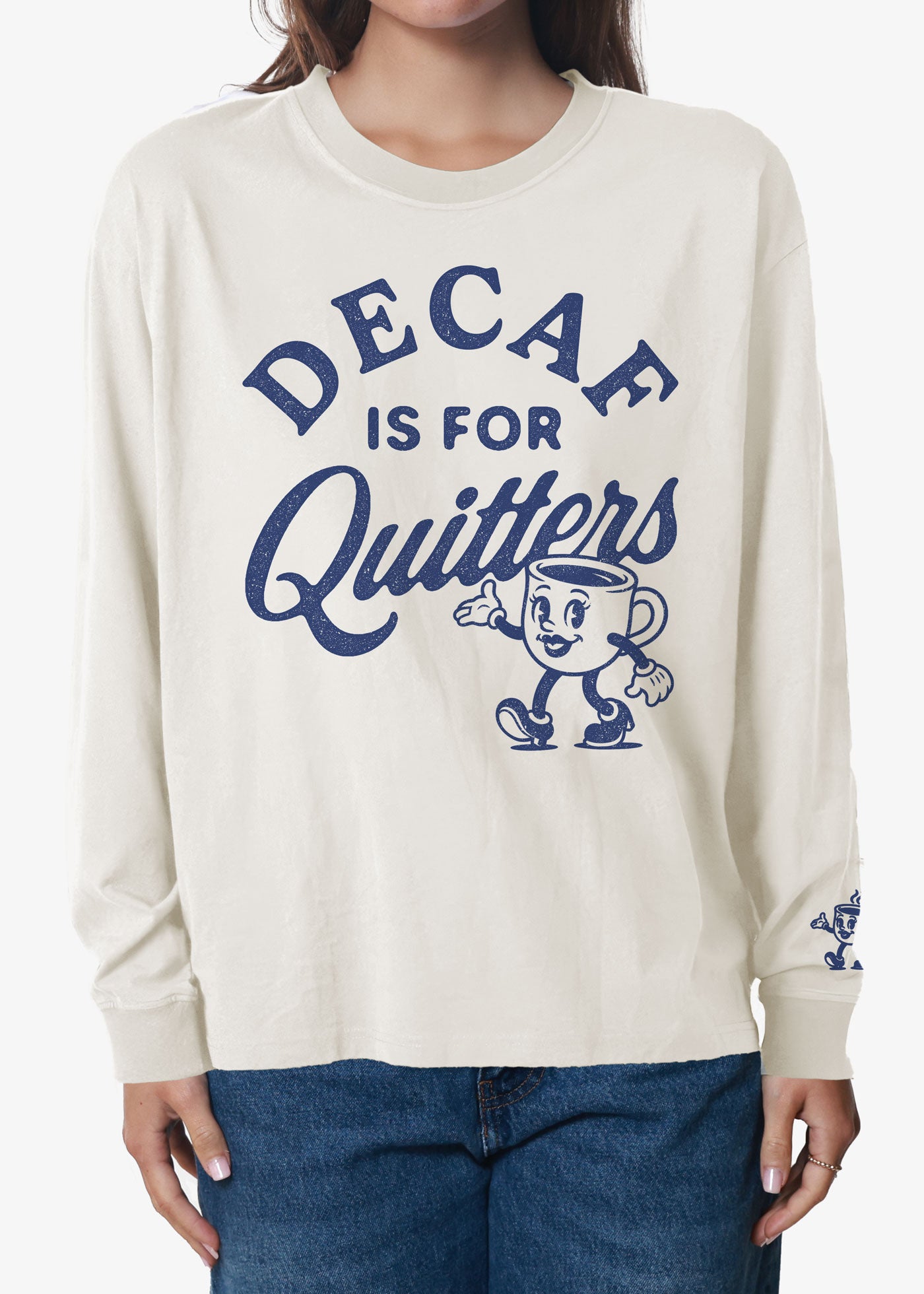 Decaf is for Quitters Off White Long Sleeve Crewneck Tee